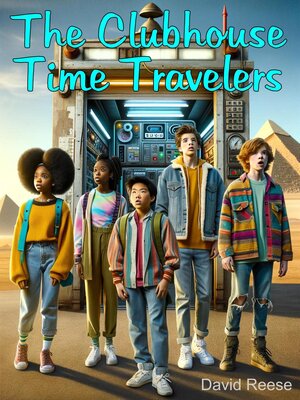 cover image of The Clubhouse Time Travelers